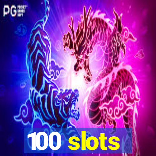 100 slots