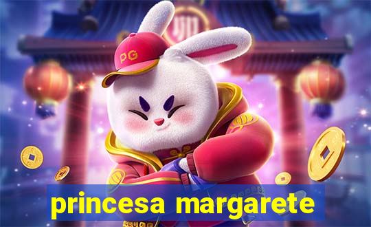 princesa margarete