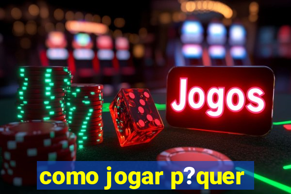 como jogar p?quer