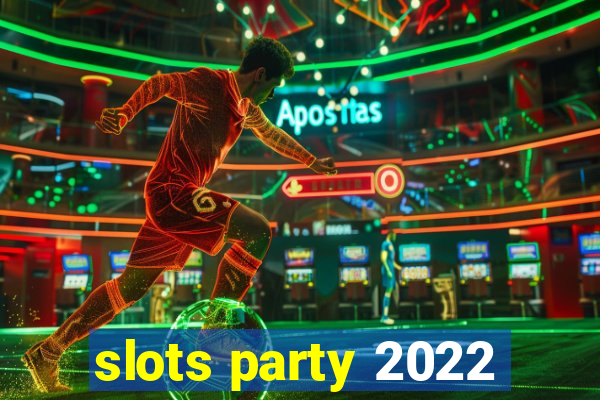 slots party 2022