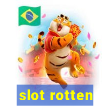 slot rotten