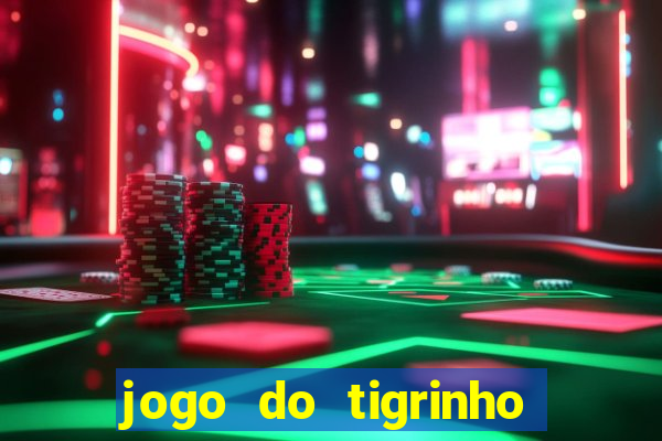 jogo do tigrinho valor minimo