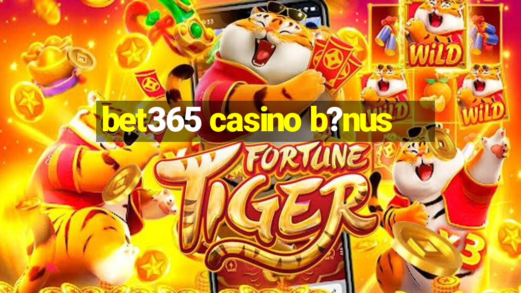 bet365 casino b?nus