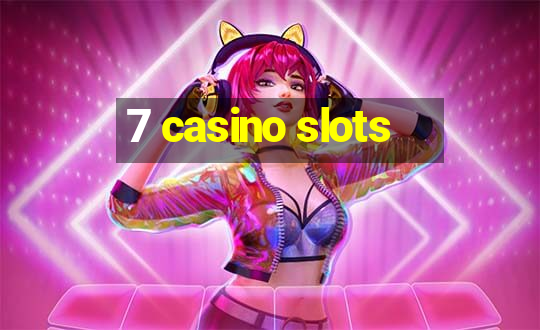 7 casino slots