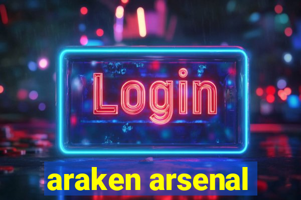 araken arsenal