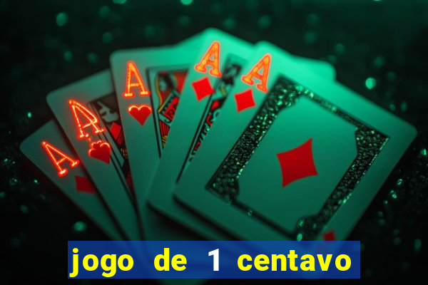 jogo de 1 centavo no esporte da sorte