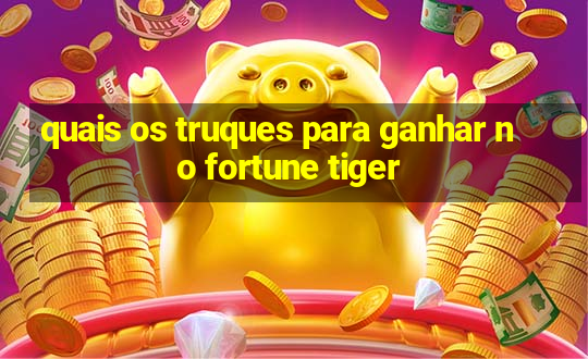 quais os truques para ganhar no fortune tiger