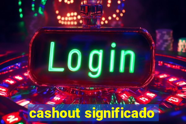 cashout significado