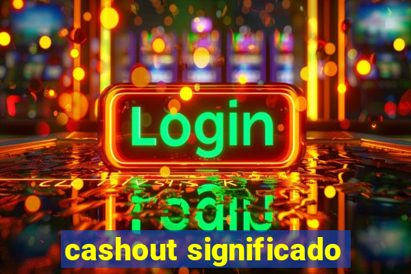 cashout significado