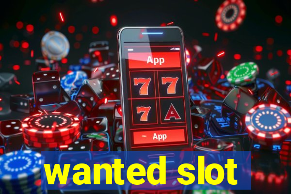 wanted slot