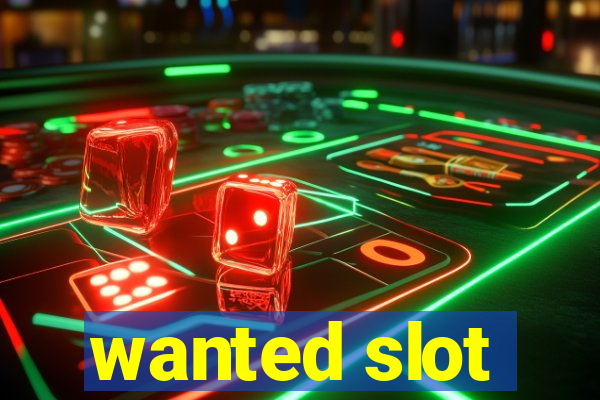 wanted slot