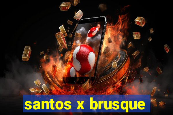 santos x brusque