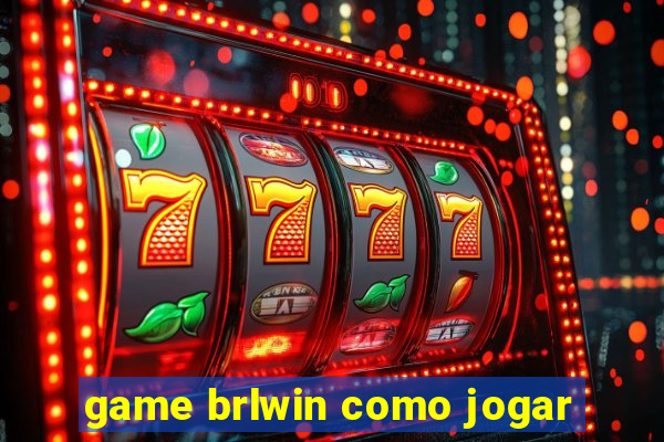 game brlwin como jogar