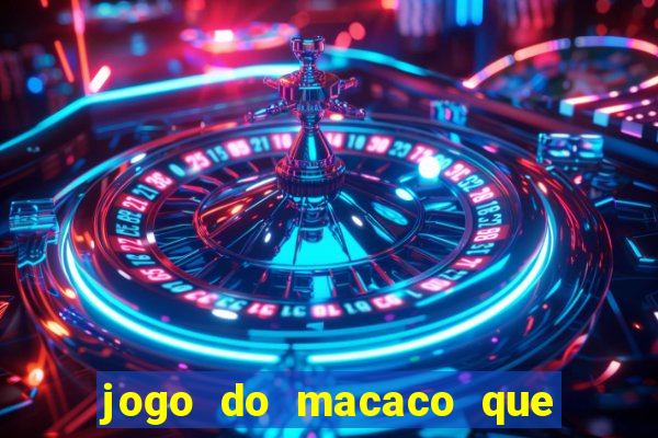 jogo do macaco que ganha dinheiro