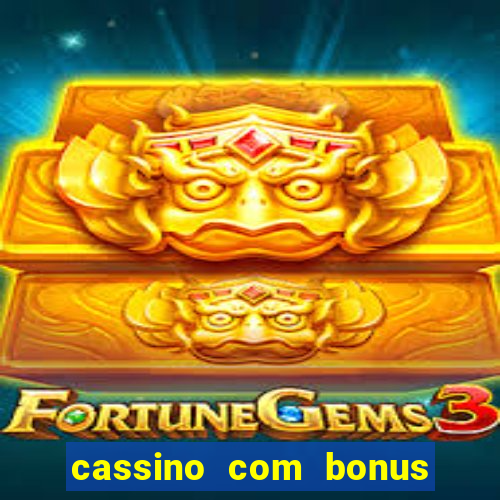 cassino com bonus de cadastro sem deposito