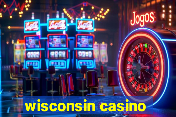 wisconsin casino