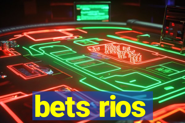 bets rios