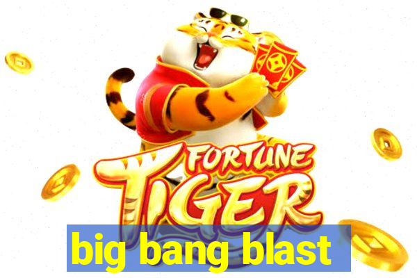 big bang blast