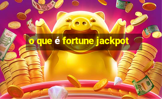 o que é fortune jackpot