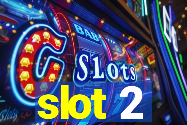 slot 2