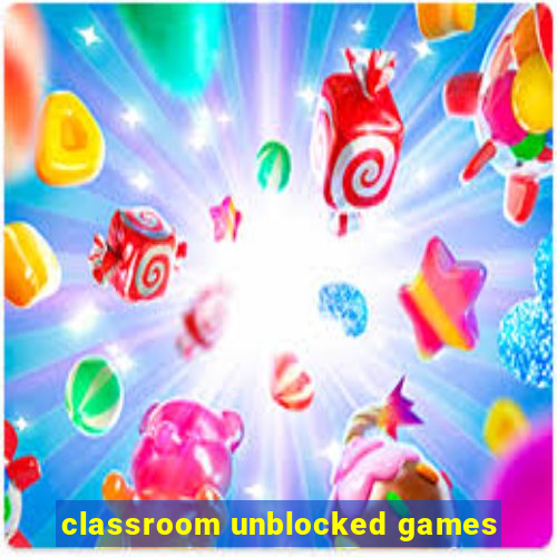 classroom unblocked games