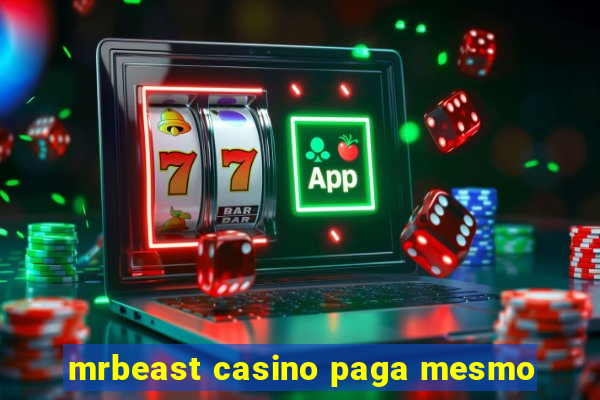 mrbeast casino paga mesmo