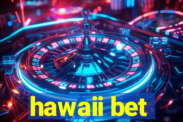 hawaii bet