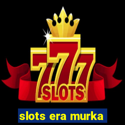 slots era murka