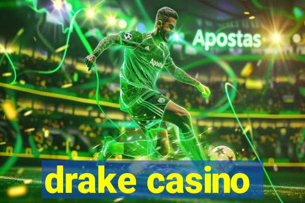 drake casino