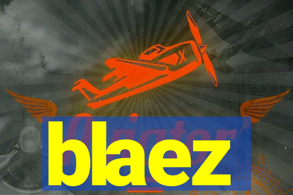 blaez