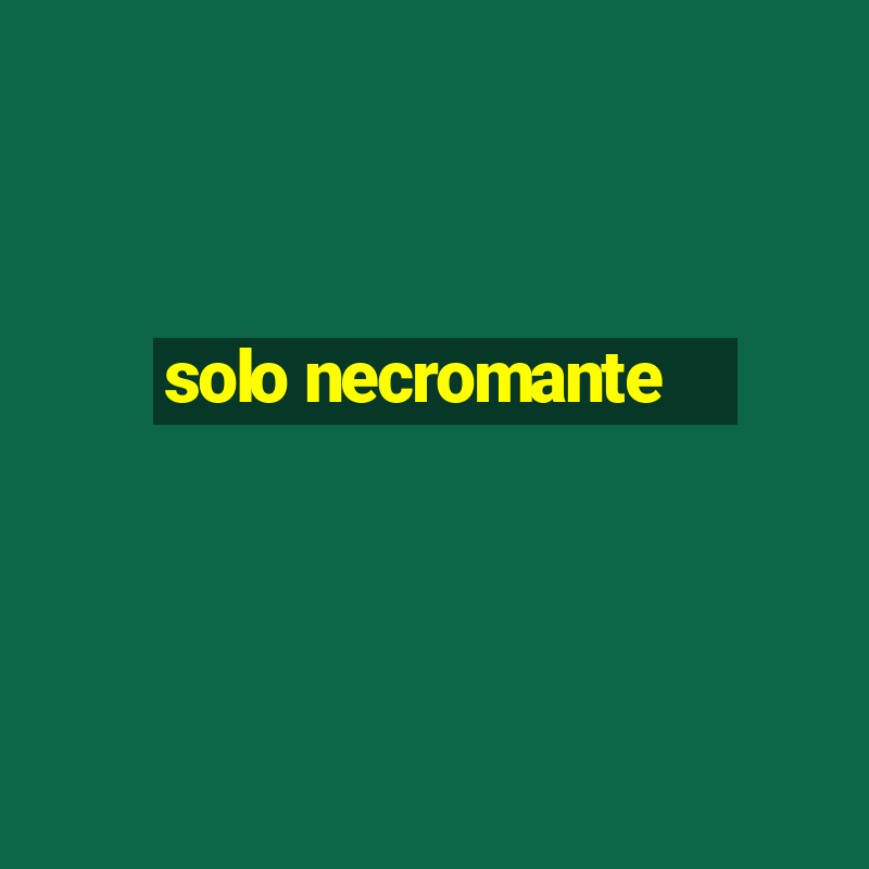 solo necromante