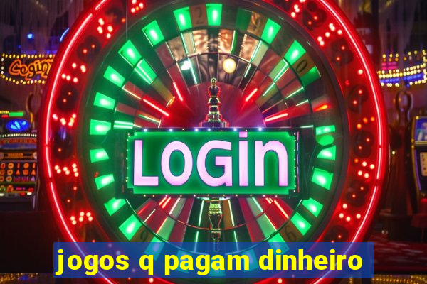 jogos q pagam dinheiro