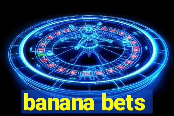 banana bets