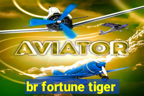 br fortune tiger