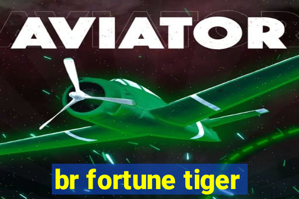 br fortune tiger