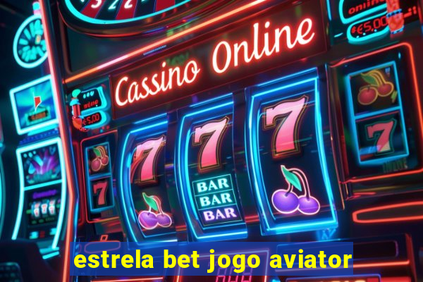 estrela bet jogo aviator