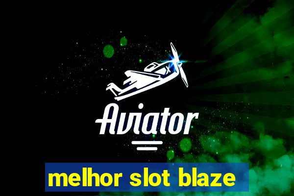 melhor slot blaze