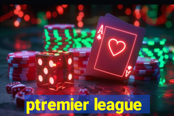 ptremier league