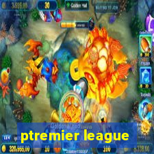 ptremier league