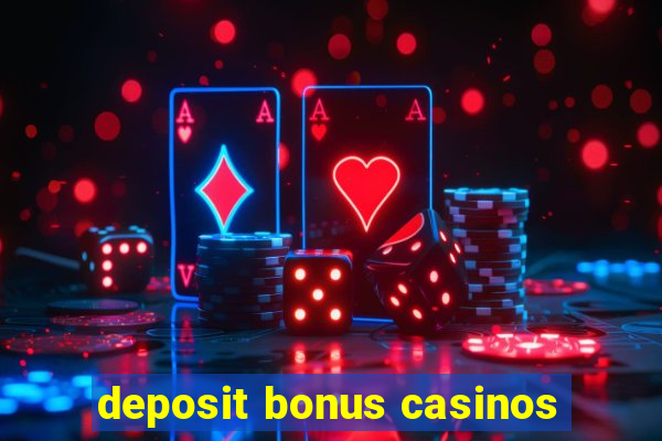 deposit bonus casinos