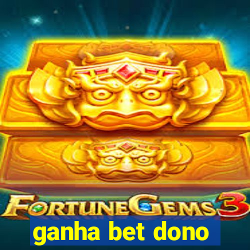 ganha bet dono