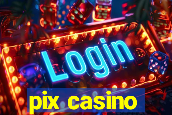 pix casino