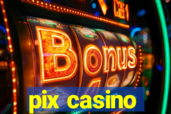 pix casino