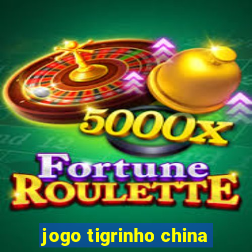 jogo tigrinho china