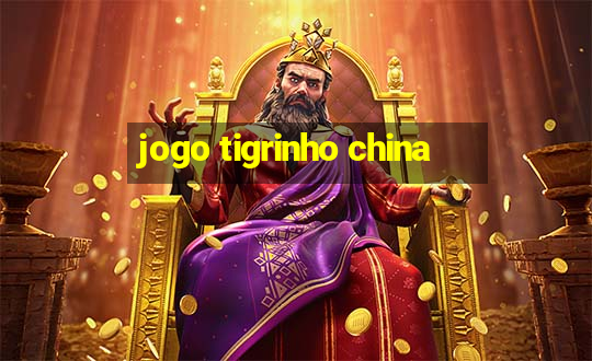 jogo tigrinho china