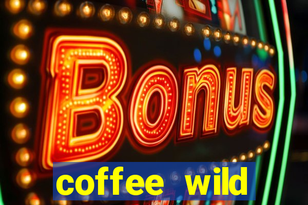 coffee wild powernudge slot