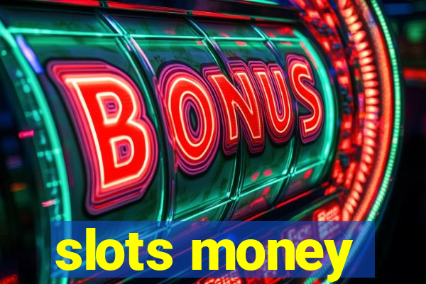 slots money