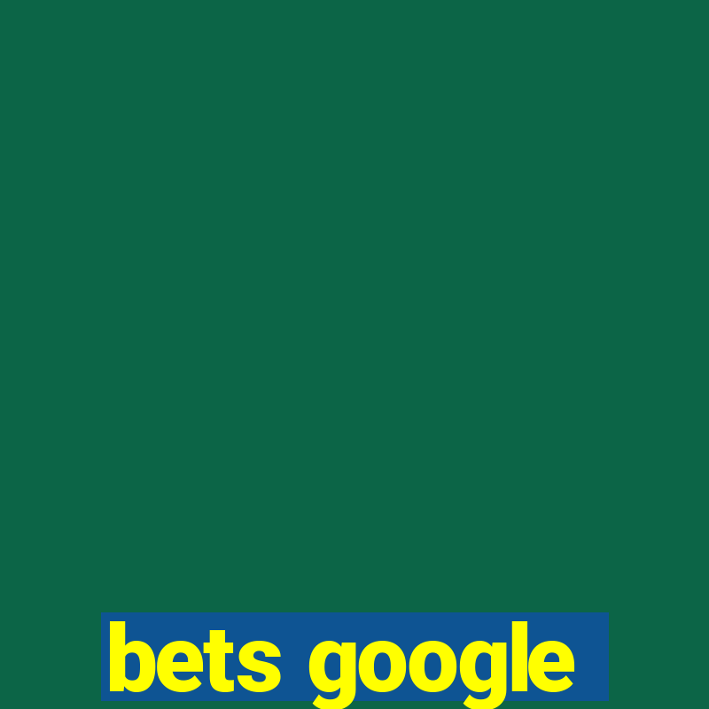 bets google