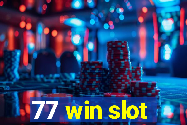 77 win slot