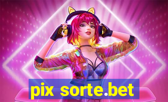 pix sorte.bet